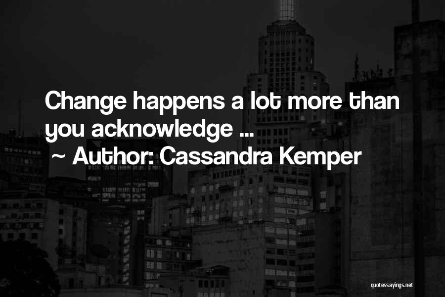 Cheshire Quotes By Cassandra Kemper