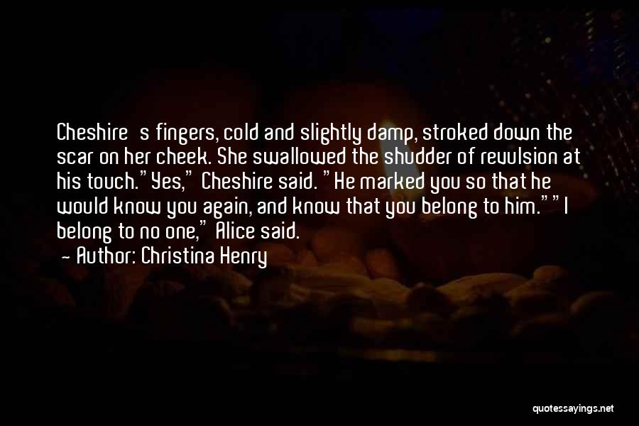 Cheshire Quotes By Christina Henry