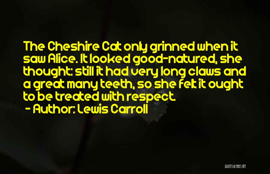 Cheshire Quotes By Lewis Carroll