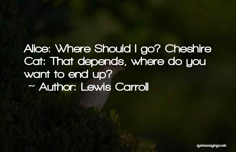 Cheshire Quotes By Lewis Carroll