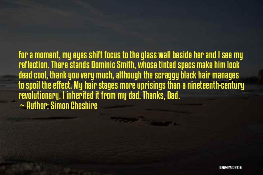 Cheshire Quotes By Simon Cheshire