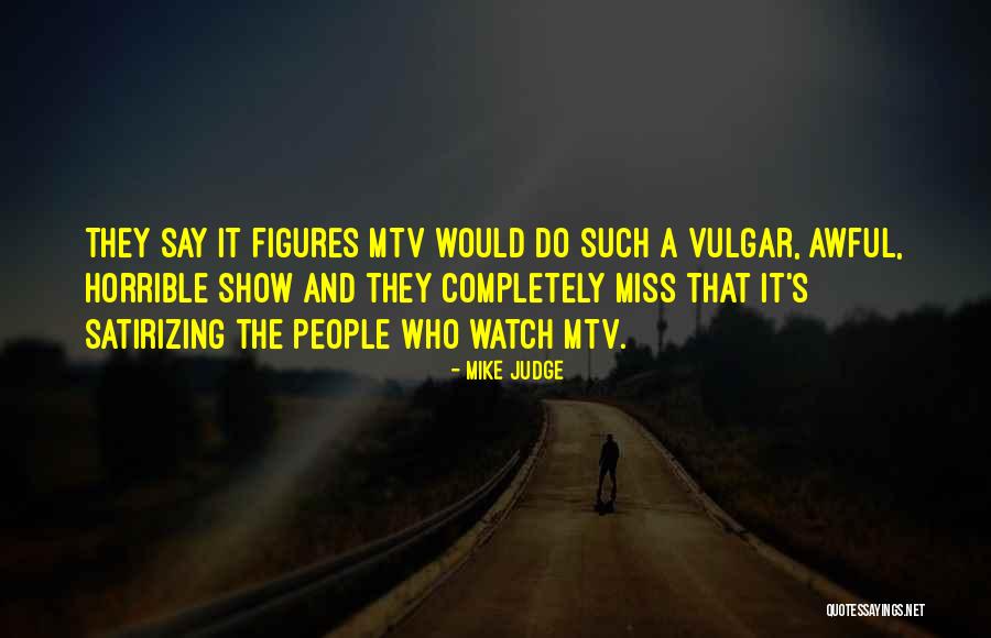 Cheshires Show Quotes By Mike Judge Cheshires Show Quotes By Mike Judge