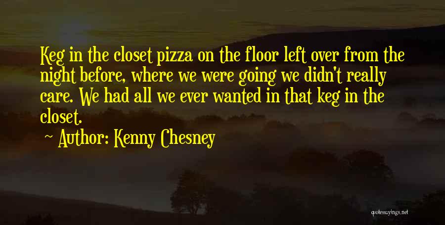 Chesney Quotes By Kenny Chesney