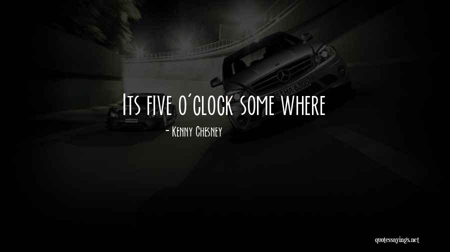 Chesney Quotes By Kenny Chesney