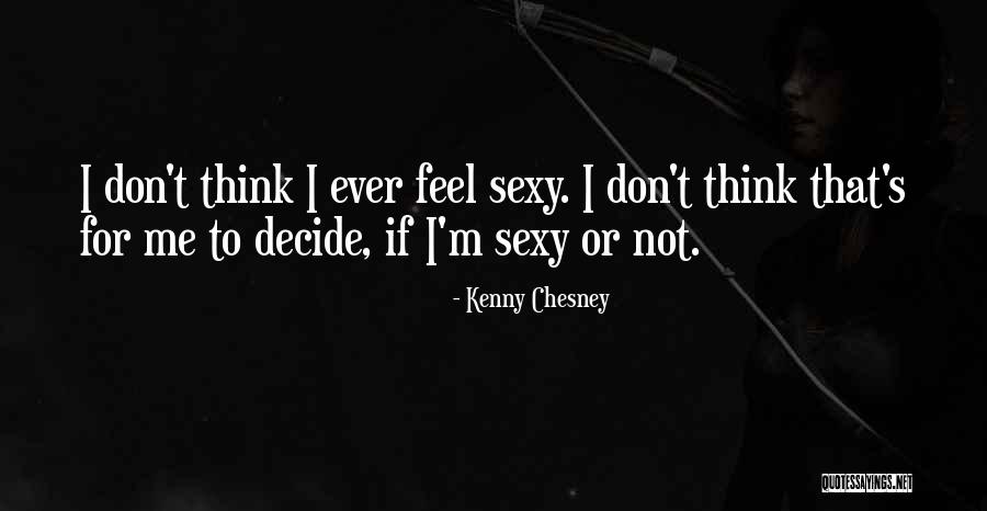 Chesney Quotes By Kenny Chesney