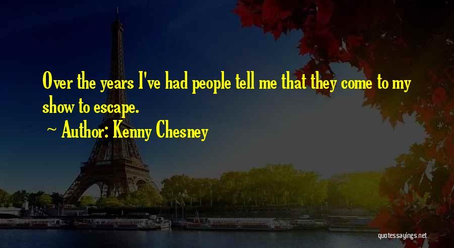 Chesney Quotes By Kenny Chesney