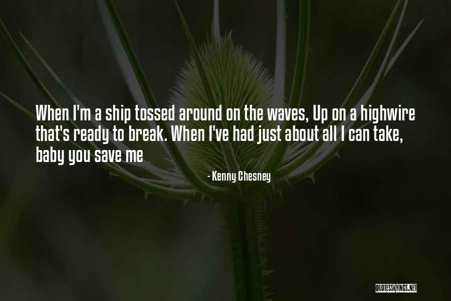 Chesney Quotes By Kenny Chesney Chesney Quotes By Kenny Chesney