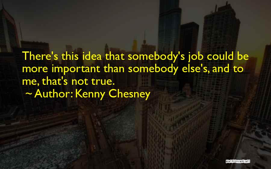 Chesney Quotes By Kenny Chesney