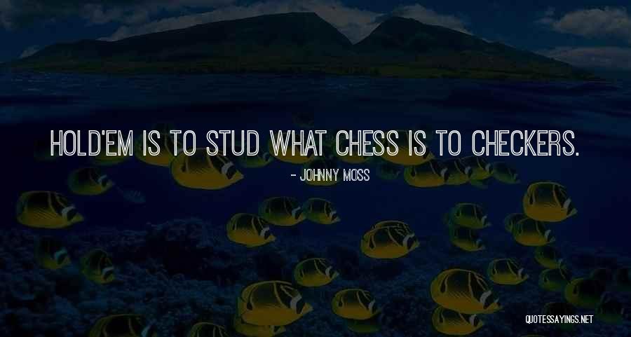 Chess And Checkers Quotes By Johnny Moss