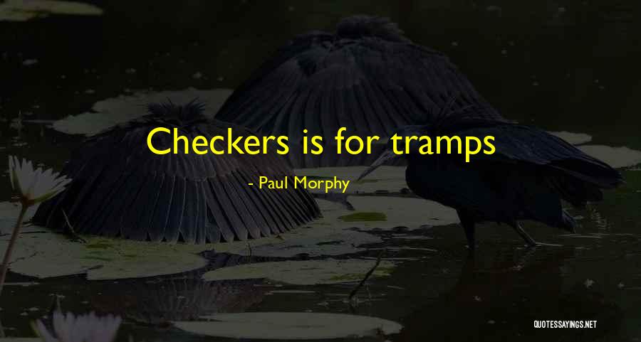 Chess And Checkers Quotes By Paul Morphy