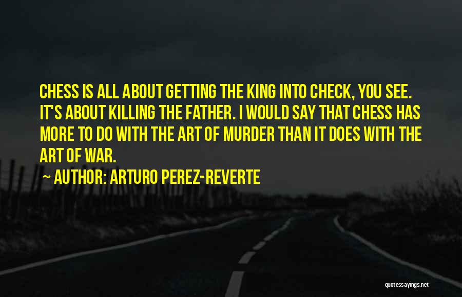 Chess Art Quotes By Arturo Perez-Reverte