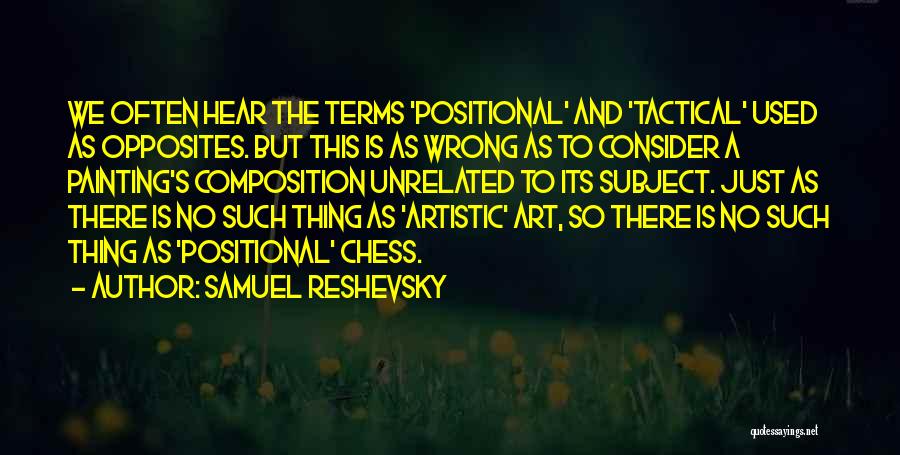 Chess Art Quotes By Samuel Reshevsky