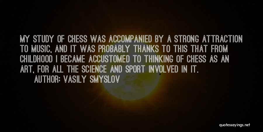 Chess Art Quotes By Vasily Smyslov