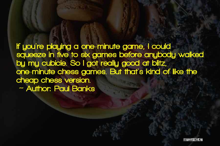 Chess Blitz Quotes By Paul Banks
