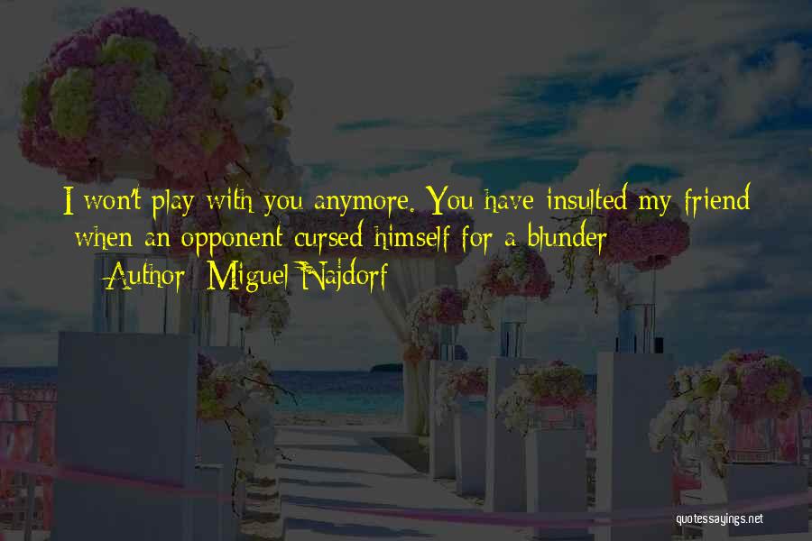 Chess Blunder Quotes By Miguel Najdorf