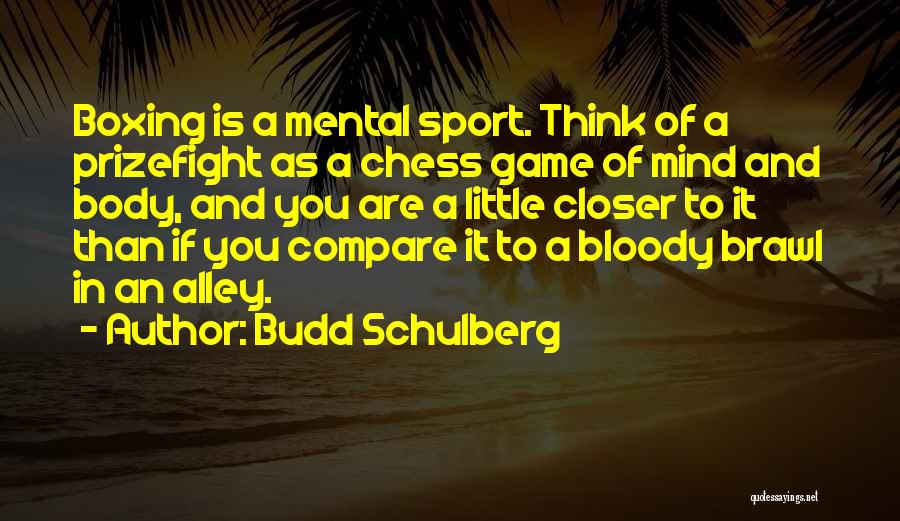 Chess Boxing Quotes By Budd Schulberg