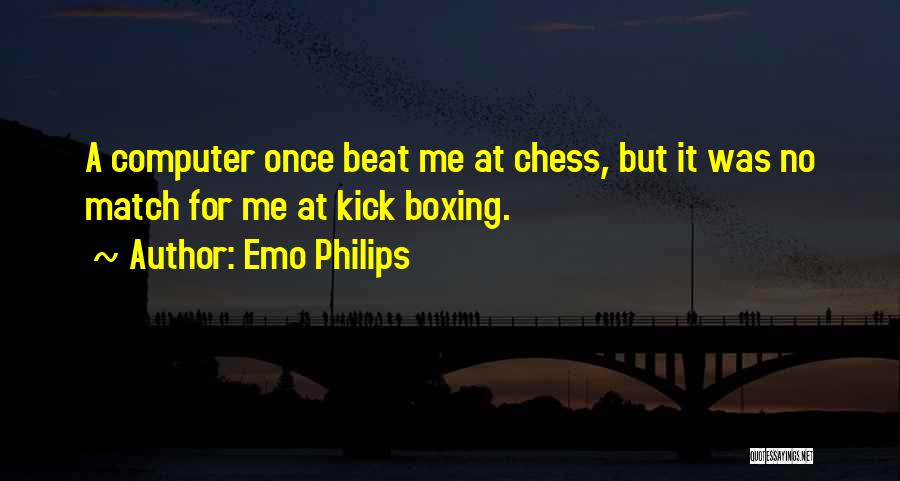 Chess Boxing Quotes By Emo Philips
