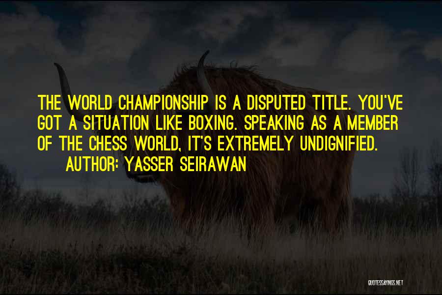 Chess Boxing Quotes By Yasser Seirawan