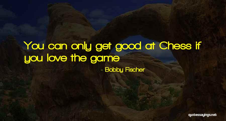 Chess Game Love Quotes By Bobby Fischer