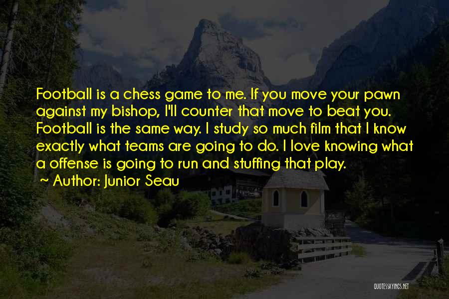Chess Game Love Quotes By Junior Seau
