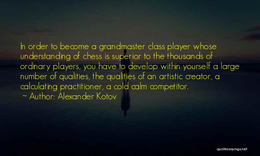 Chess Grandmaster Quotes By Alexander Kotov