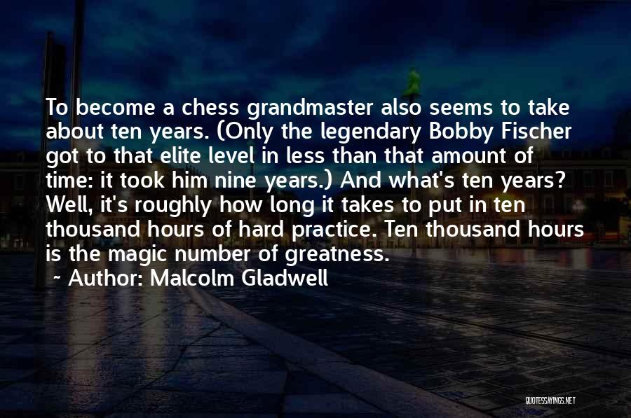 Chess Grandmaster Quotes By Malcolm Gladwell