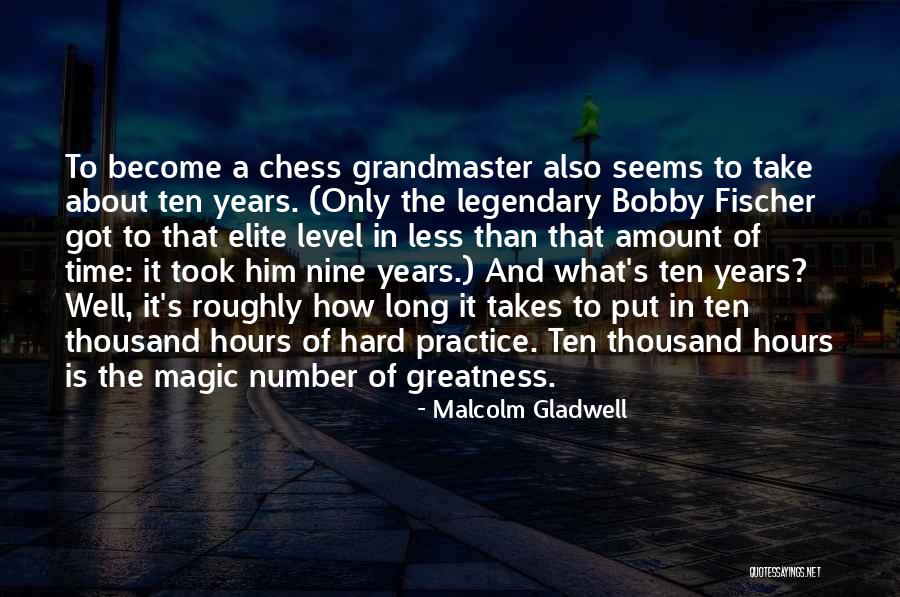 Chess Grandmaster Quotes By Malcolm Gladwell