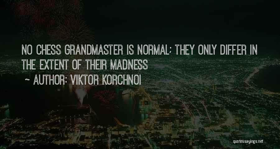 Chess Grandmaster Quotes By Viktor Korchnoi