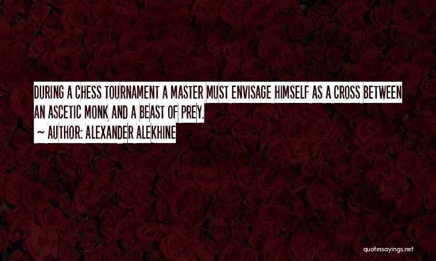 Chess Master Quotes By Alexander Alekhine