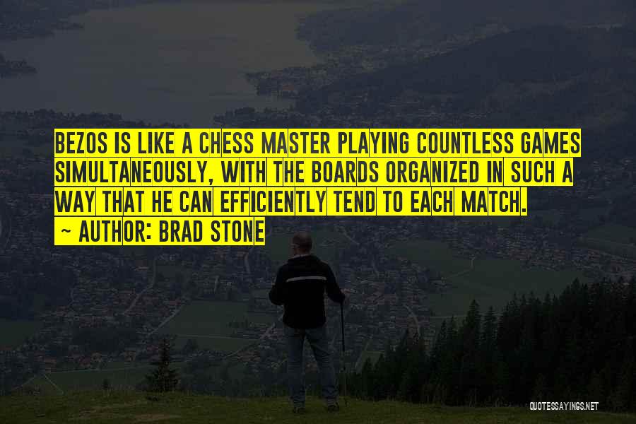 Chess Master Quotes By Brad Stone