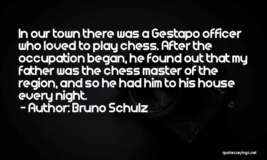 Chess Master Quotes By Bruno Schulz