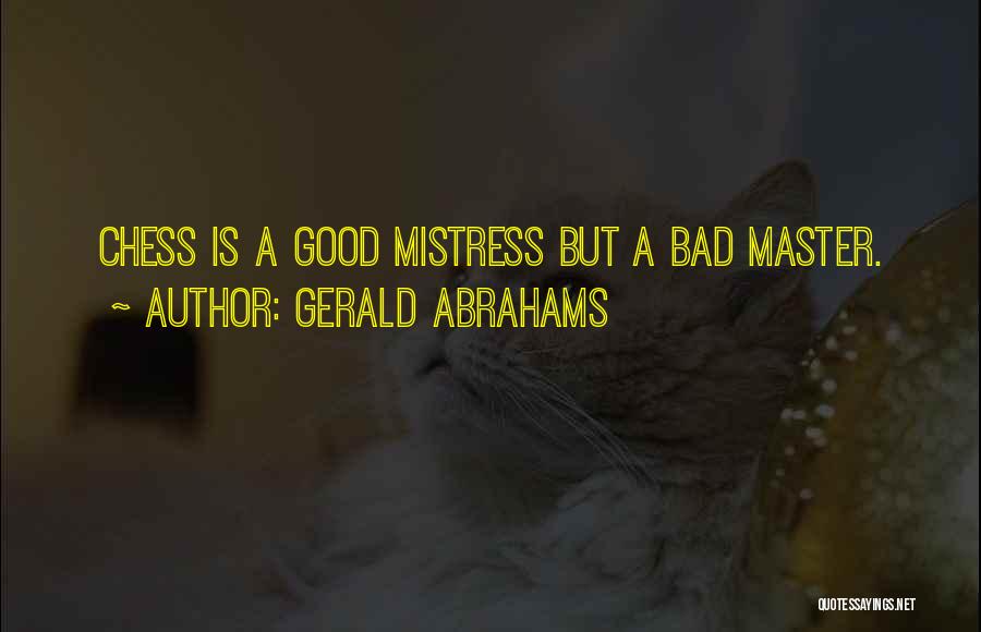 Chess Master Quotes By Gerald Abrahams