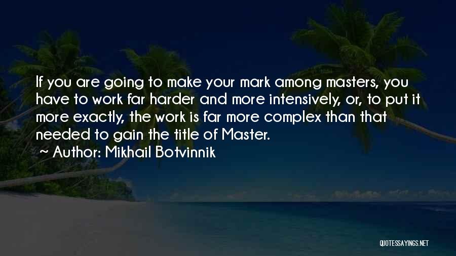 Chess Master Quotes By Mikhail Botvinnik
