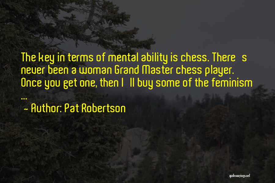 Chess Master Quotes By Pat Robertson