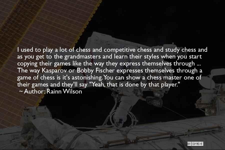 Chess Master Quotes By Rainn Wilson