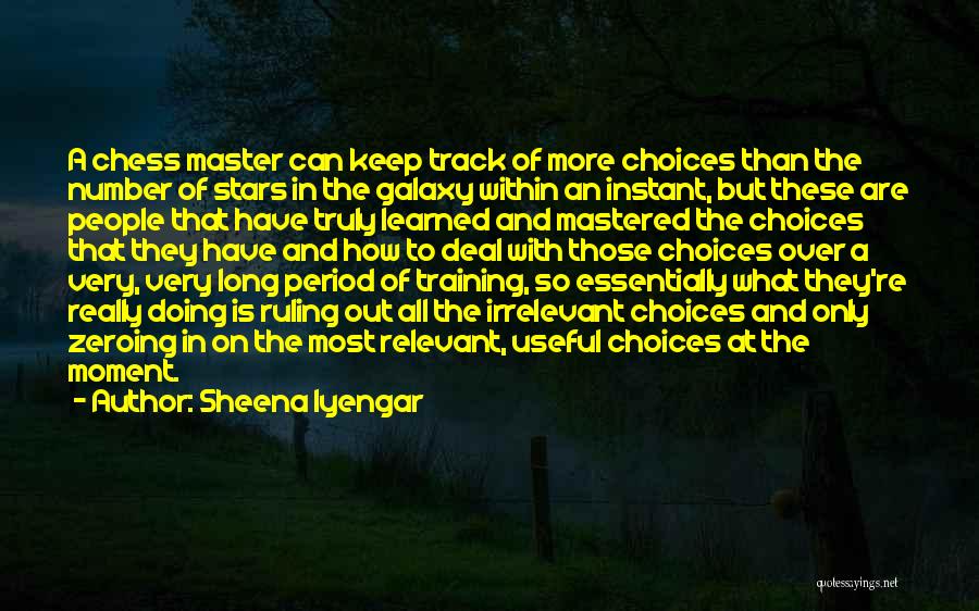 Chess Master Quotes By Sheena Iyengar