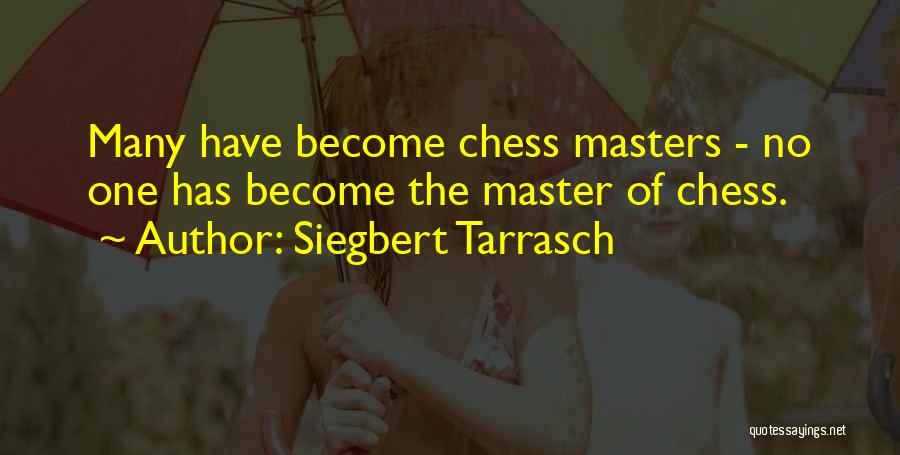 Chess Master Quotes By Siegbert Tarrasch