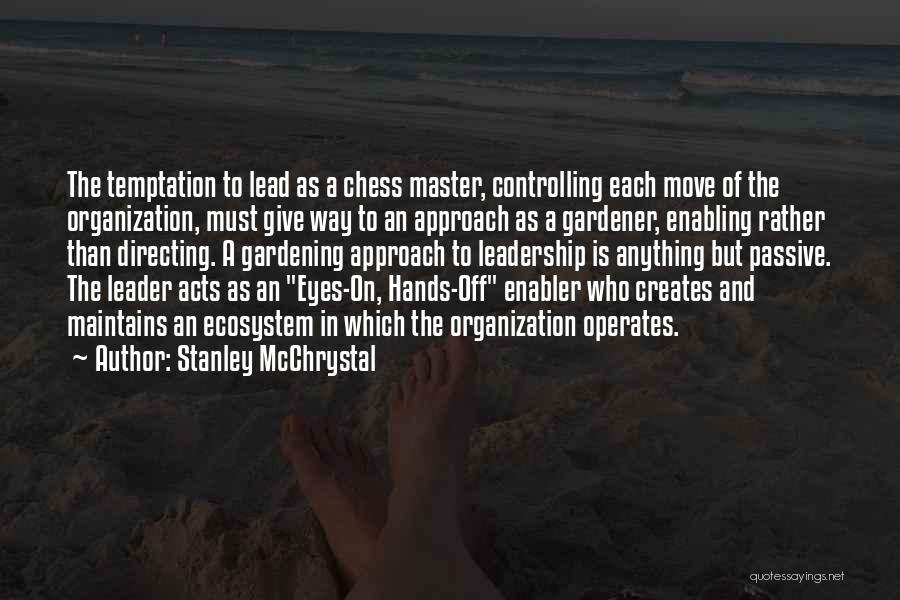 Chess Master Quotes By Stanley McChrystal