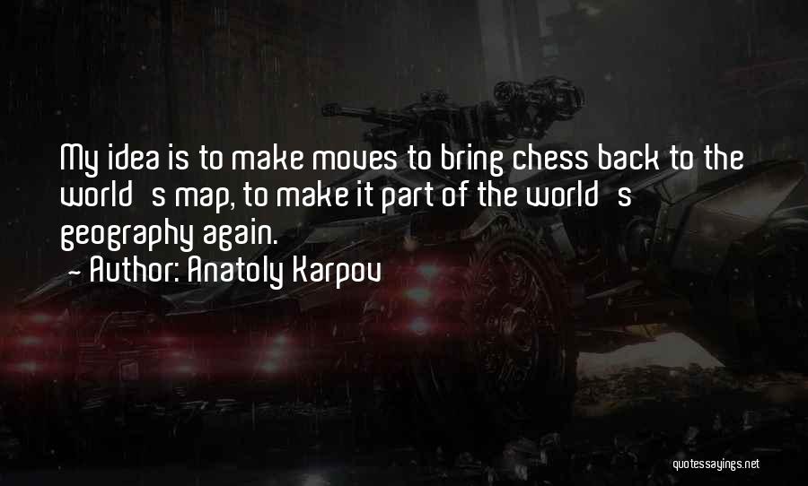 Chess Moves Quotes By Anatoly Karpov