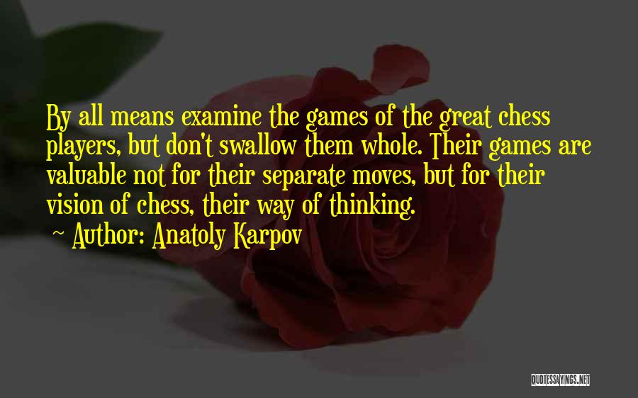 Chess Moves Quotes By Anatoly Karpov