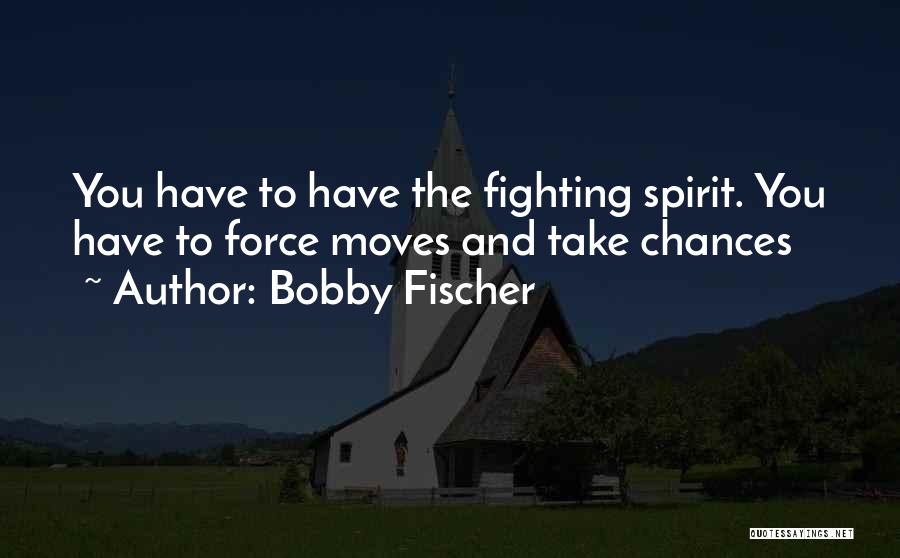 Chess Moves Quotes By Bobby Fischer