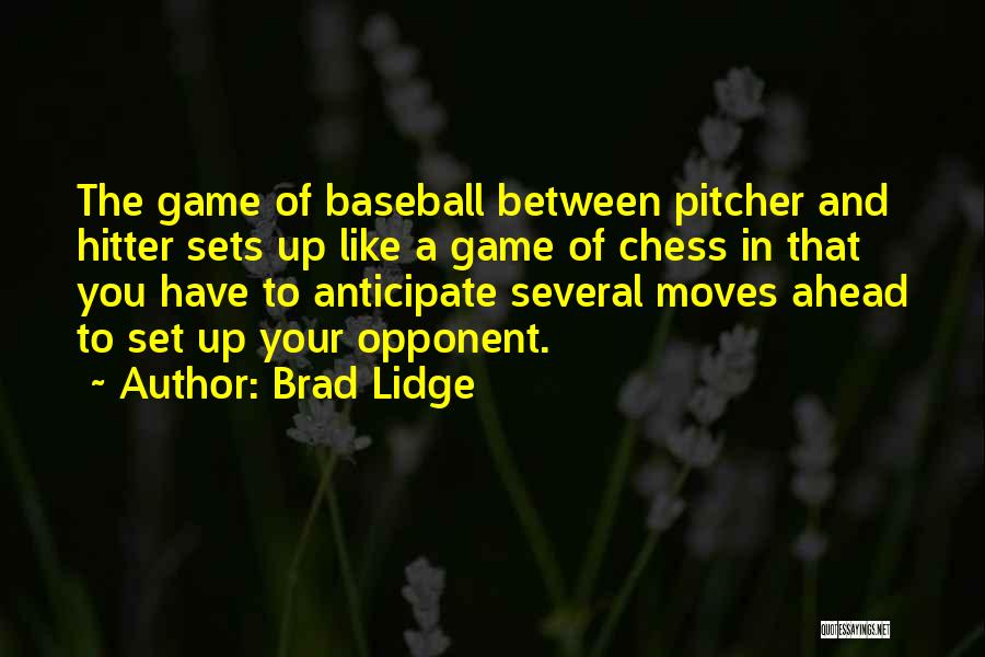 Chess Moves Quotes By Brad Lidge