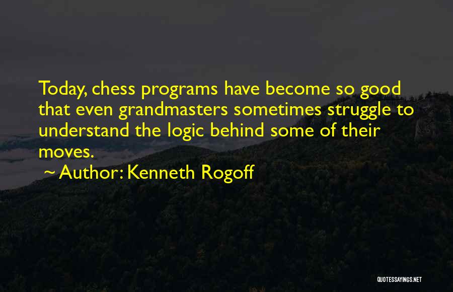 Chess Moves Quotes By Kenneth Rogoff