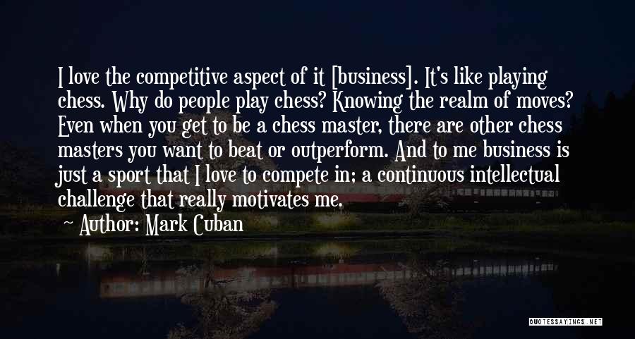 Chess Moves Quotes By Mark Cuban