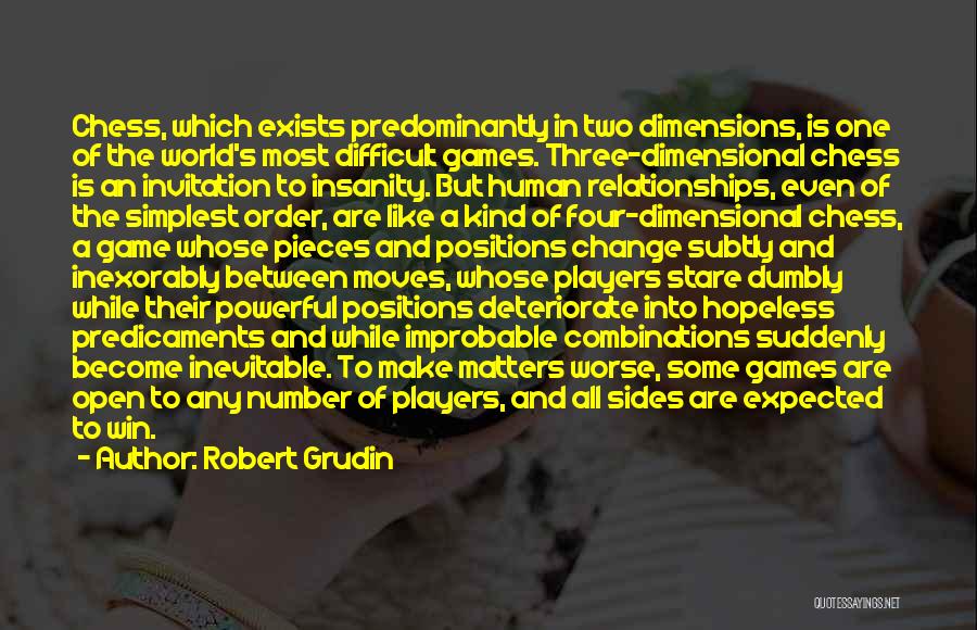 Chess Moves Quotes By Robert Grudin