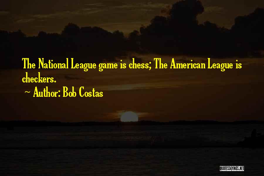 Chess Not Checkers Quotes By Bob Costas