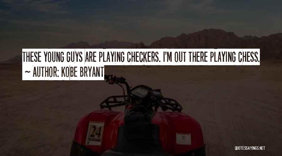 Chess Not Checkers Quotes By Kobe Bryant