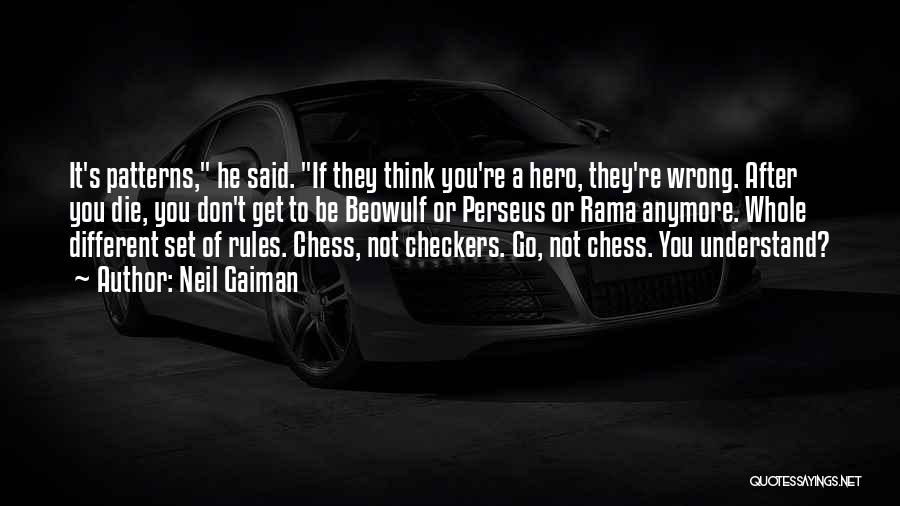 Chess Not Checkers Quotes By Neil Gaiman