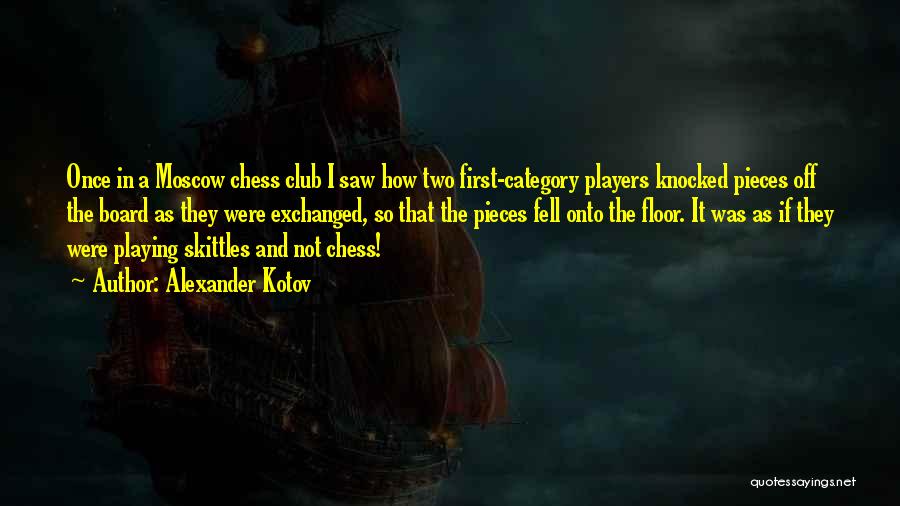 Chess Pieces Quotes By Alexander Kotov