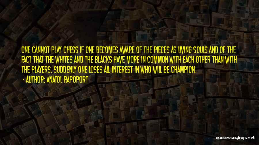 Chess Pieces Quotes By Anatol Rapoport